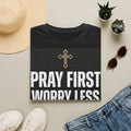 Pray First Worry Less T-Shirt