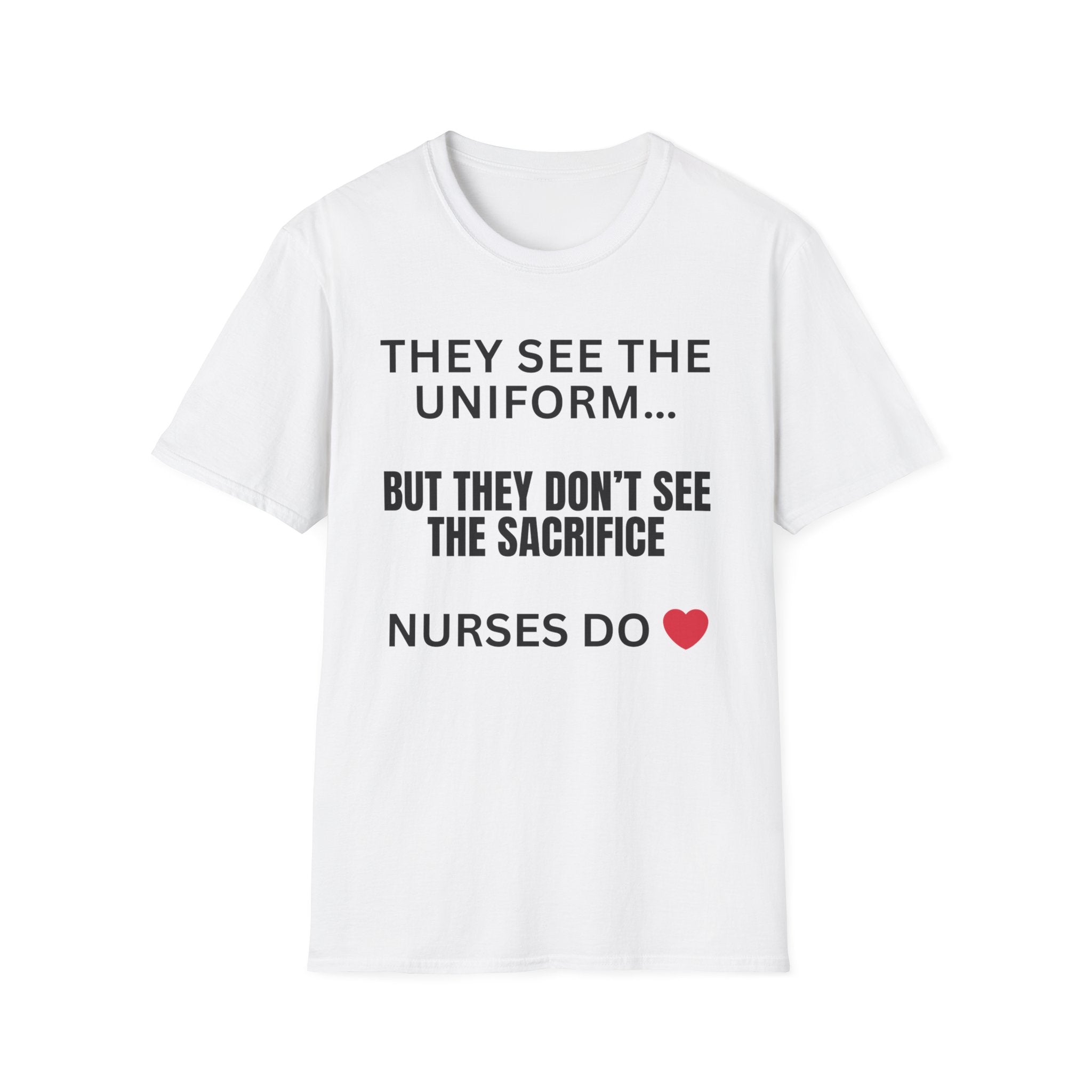 Nurse Shirt, They See The Uniform But Not The Sacrifice, Nursing Is A Calling T-Shirt, Nurse Gift, Nurse Life Tee, Healthcare Worker Shirt