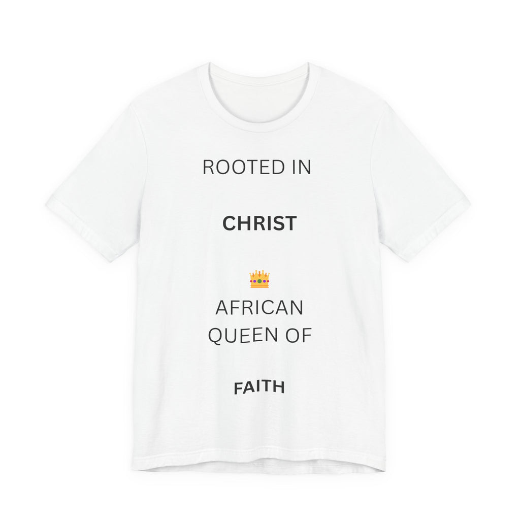 Rooted in Christ African Queen of Faith T-Shirt