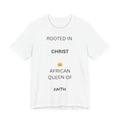 Rooted in Christ African Queen of Faith T-Shirt