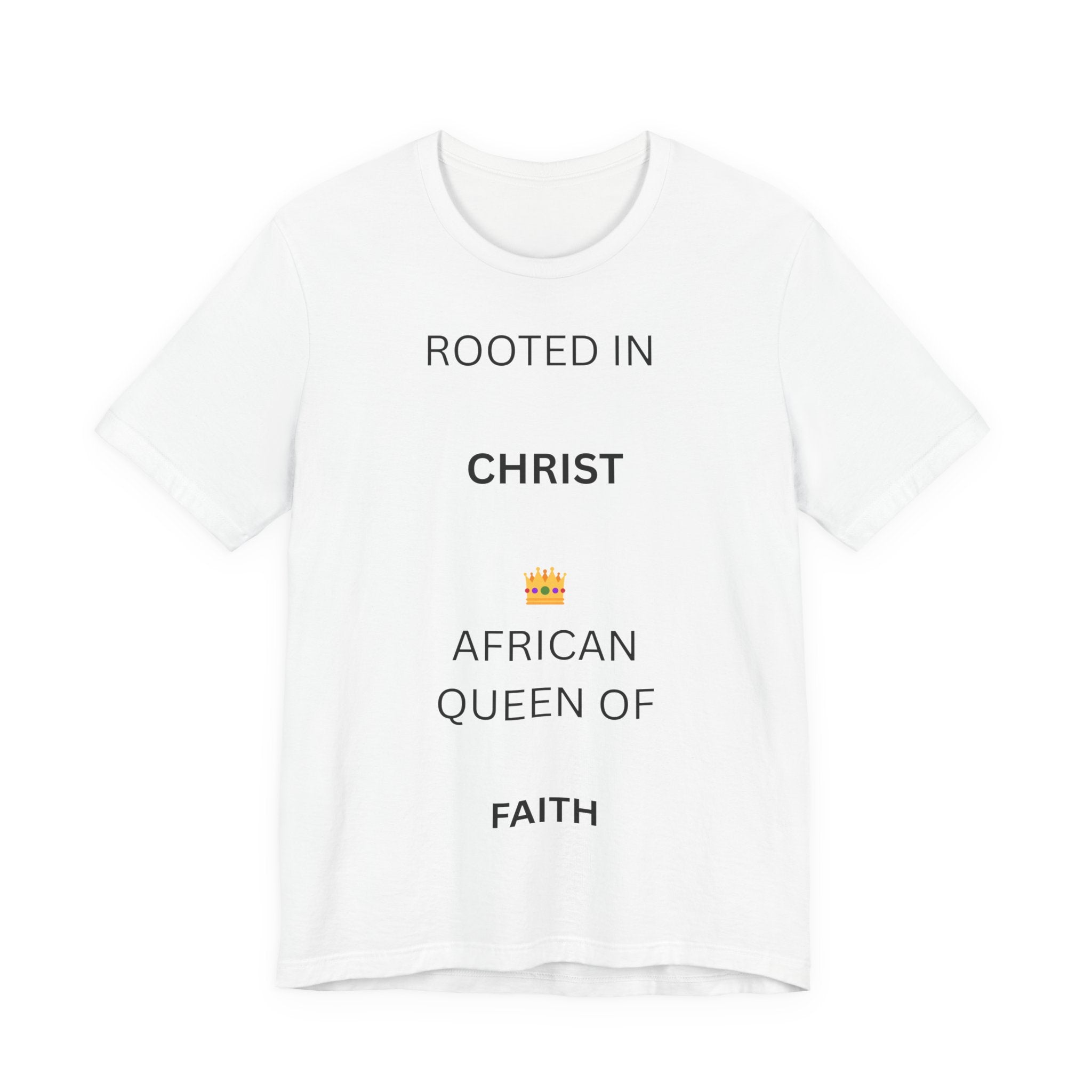 Rooted in Christ African Queen of Faith T-Shirt
