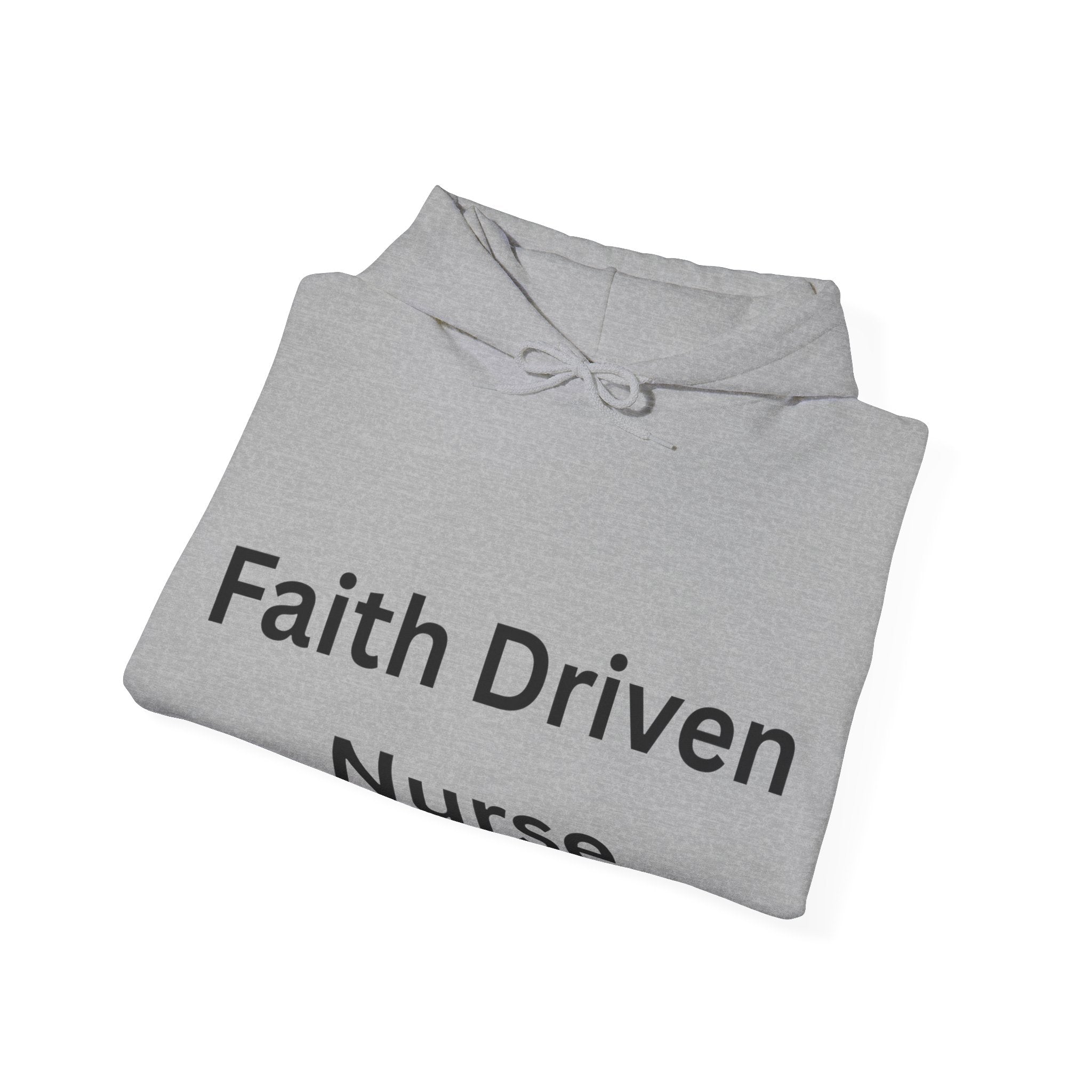 Faith Driven Nurse Hoodie – Inspirational Christian Nurse Sweatshirt, Gift for Nurses, Faith Based Medical Apparel