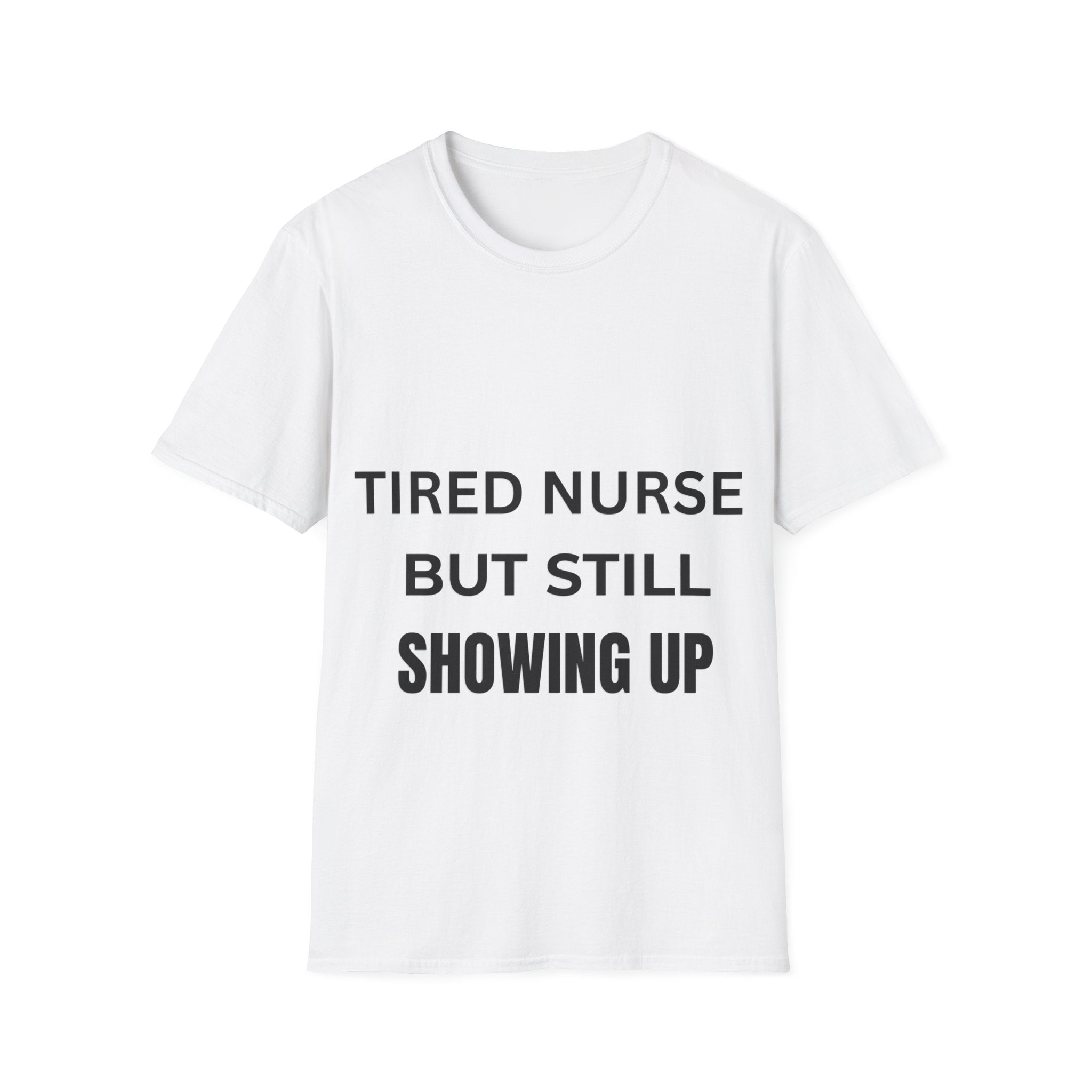 Tired Nurse But Still Showing Up Shirt, Nurse Gift UK, NHS Nurse Tee, Healthcare Worker T-Shirt, Nurse Appreciation Gift