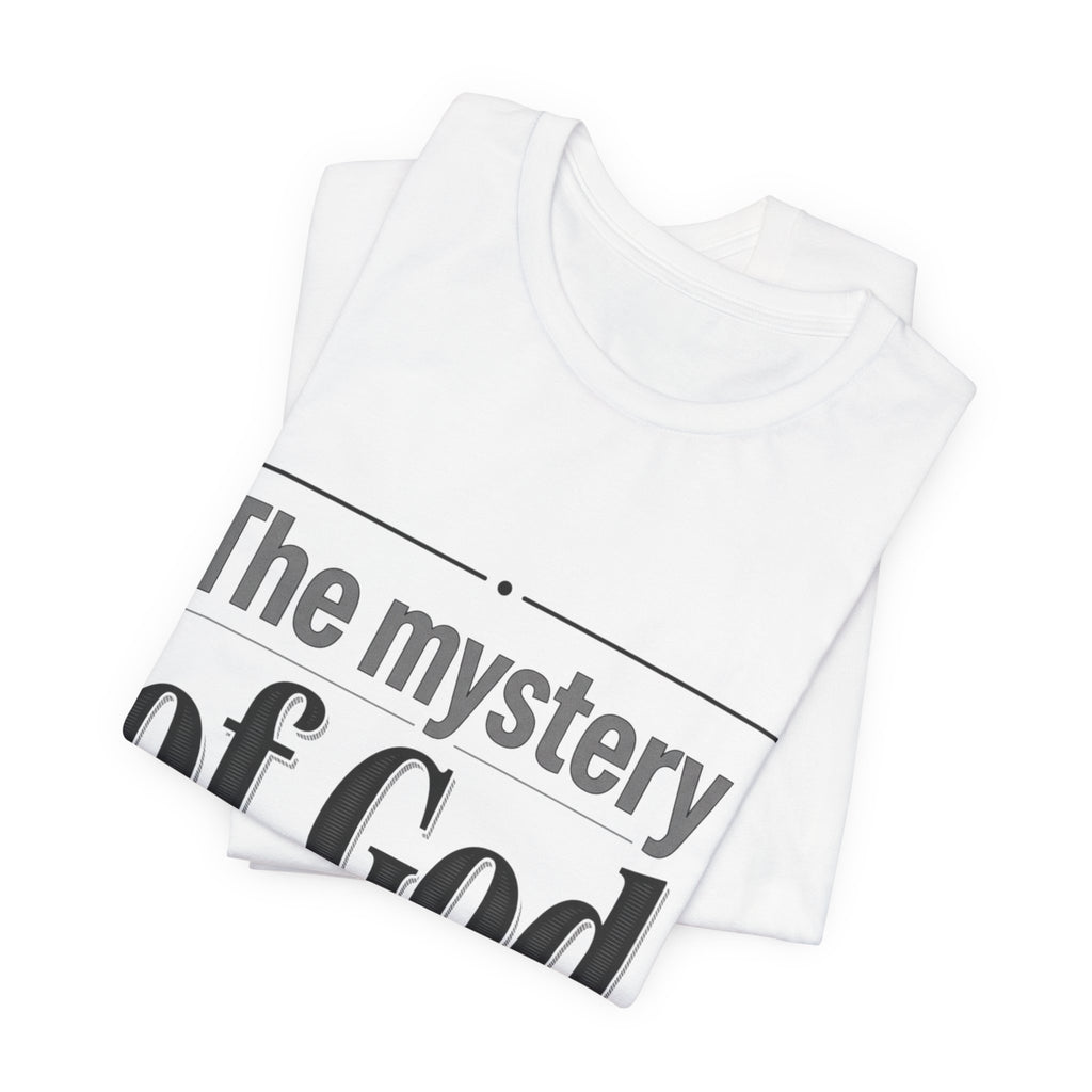 The Mystery of God T-Shirt – Inspirational Faith Quote Tee