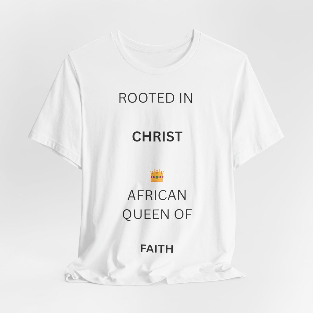 Rooted in Christ African Queen of Faith T-Shirt