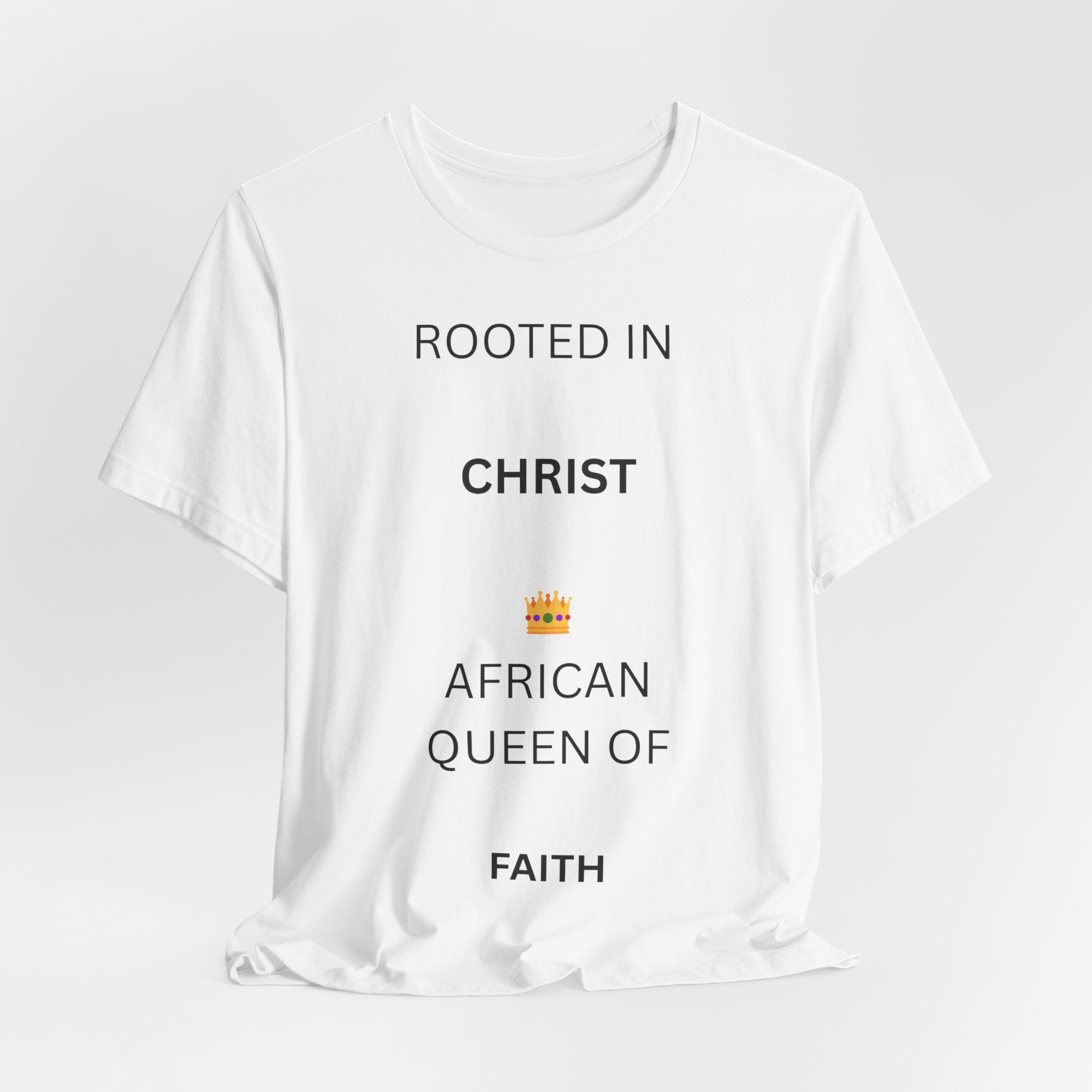 Rooted in Christ African Queen of Faith T-Shirt
