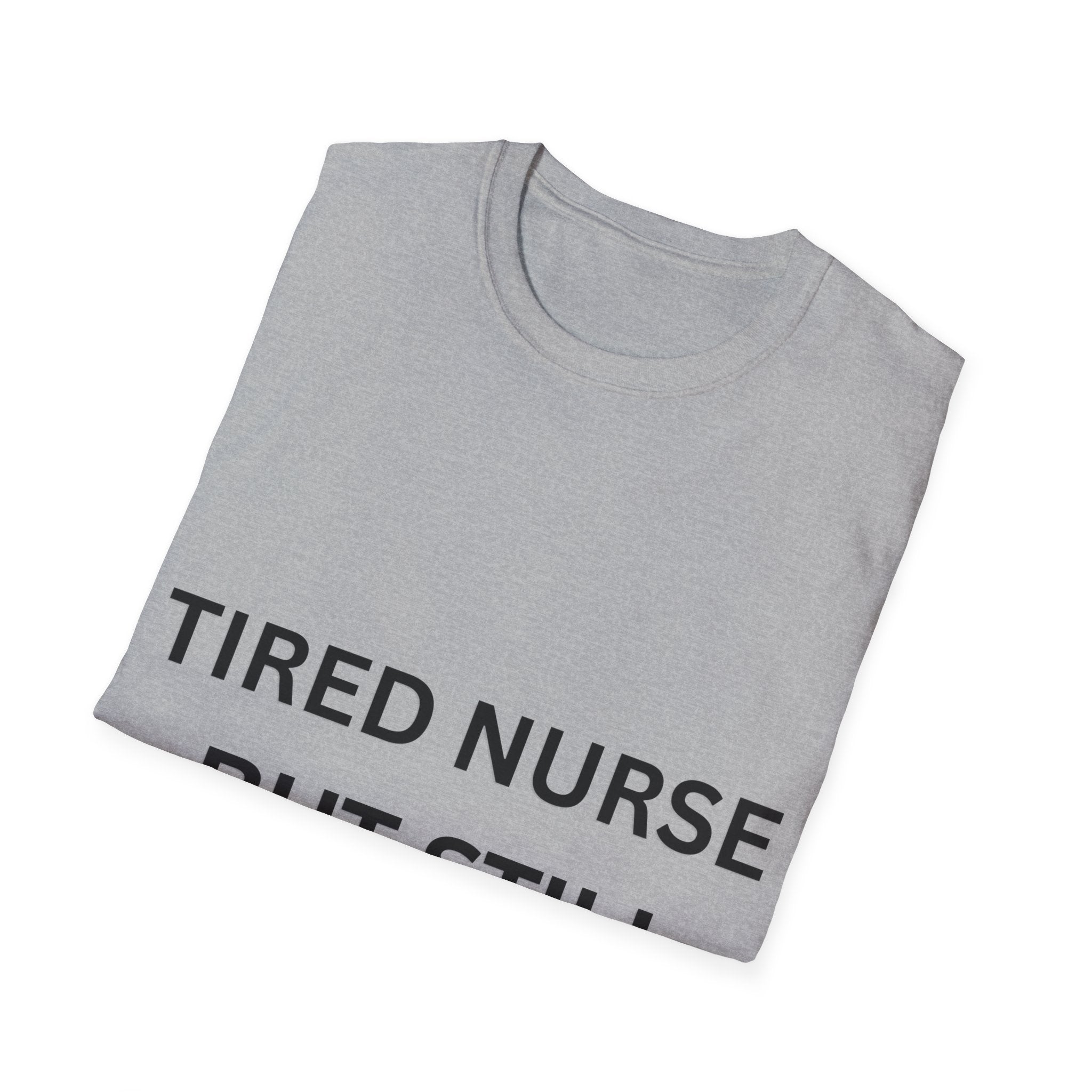 Tired Nurse But Still Showing Up Shirt, Nurse Gift UK, NHS Nurse Tee, Healthcare Worker T-Shirt, Nurse Appreciation Gift