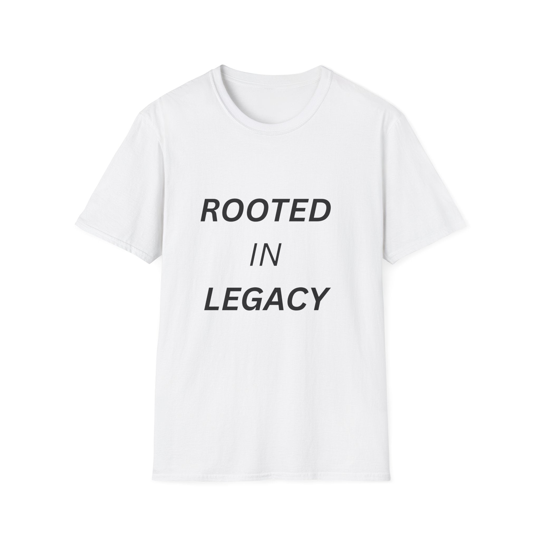 Rooted in Legacy T-Shirt, Inspirational Quote Tee, Minimalist Typography Shirt, Motivational Graphic Tee, Unisex Softstyle Shirt