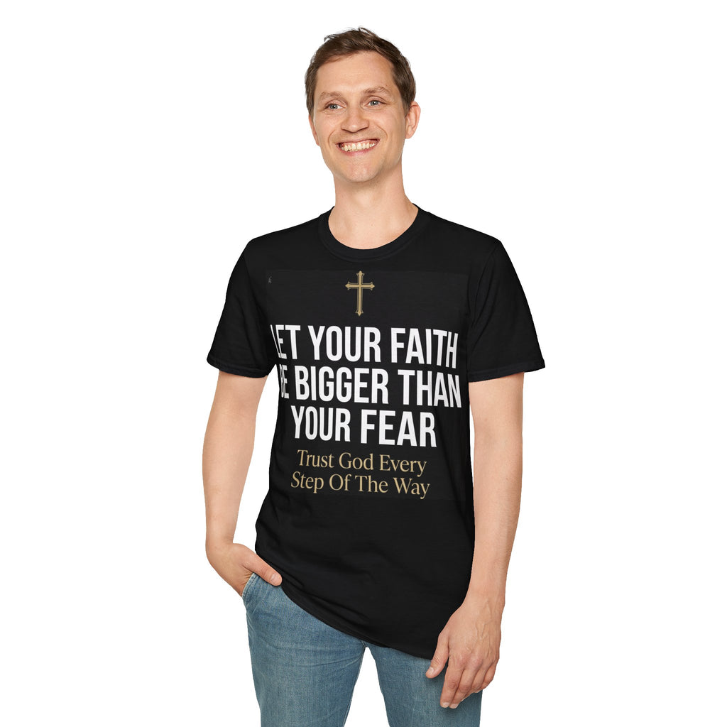 Faith Inspirational T-Shirt — "Let Your Faith Be Bigger Than Your Fear" Christian Tee