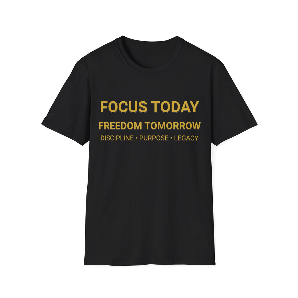Focus Today Freedom Tomorrow Motivational T-Shirt