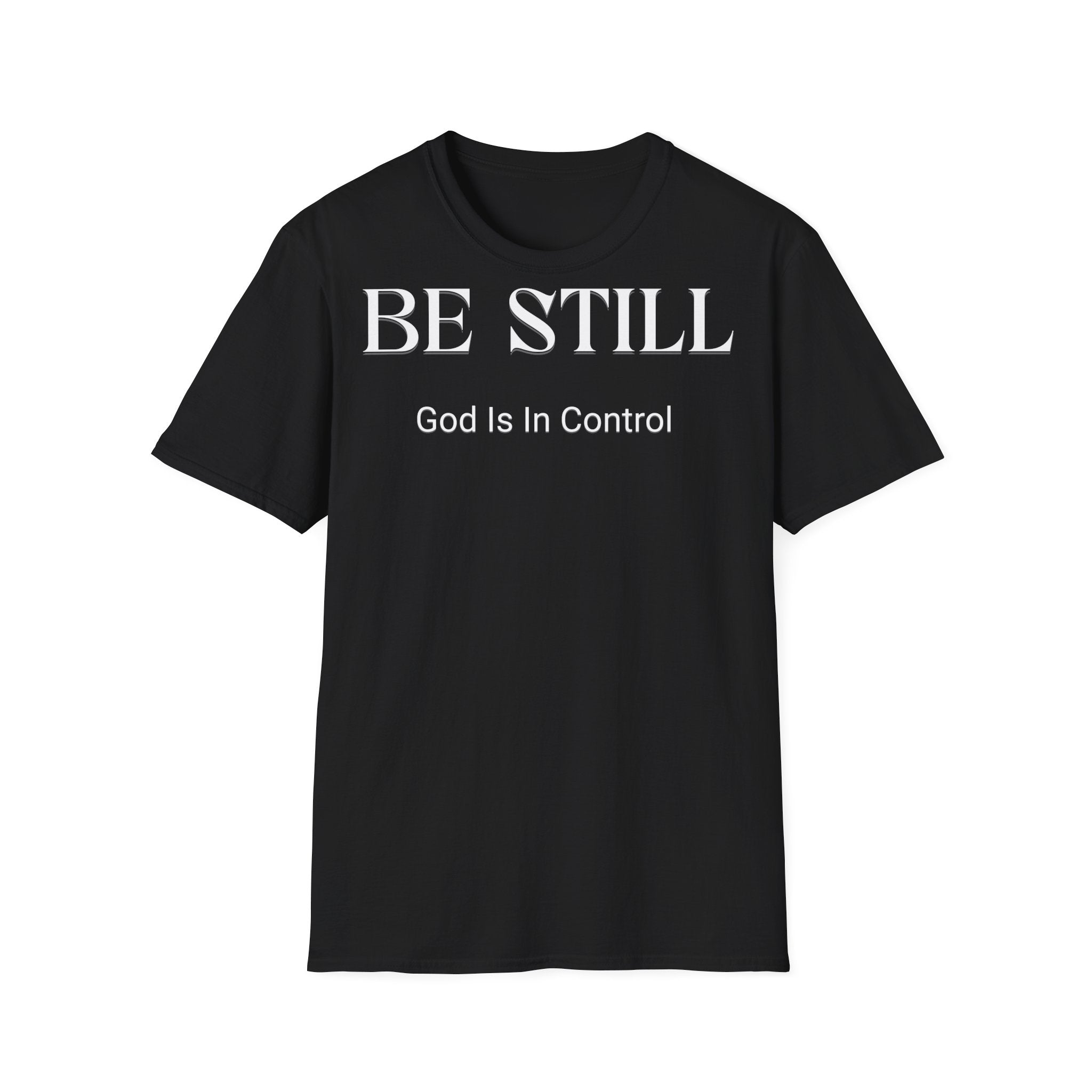 Be Still T-Shirt — "God Is In Control" Christian Faith Tee