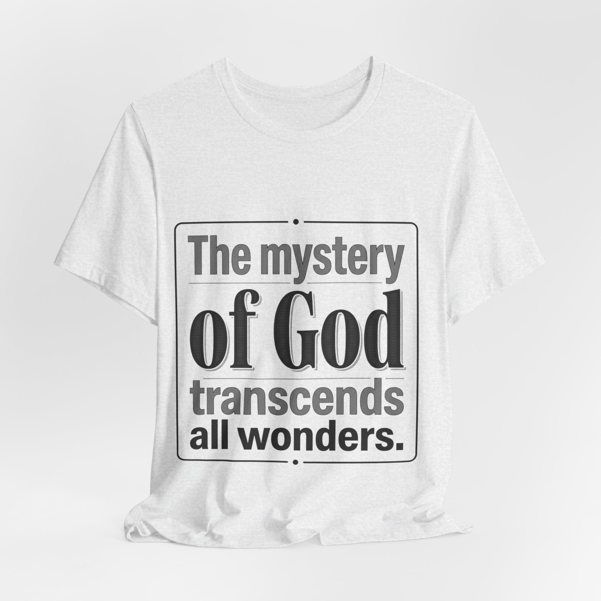 The Mystery of God T-Shirt – Inspirational Faith Quote Tee