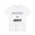 Rooted In Growth T-Shirt – Minimalist Motivational Streetwear