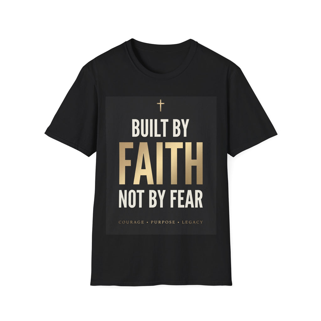 Built by Faith T-Shirt — Christian Inspirational Tee (Built by Faith, Not by Fear)