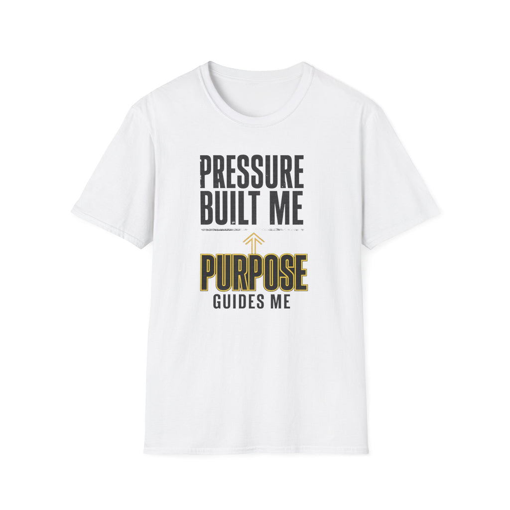 T-Shirt — "Pressure Built Me, Purpose Guides Me" Inspirational Motivational Tee