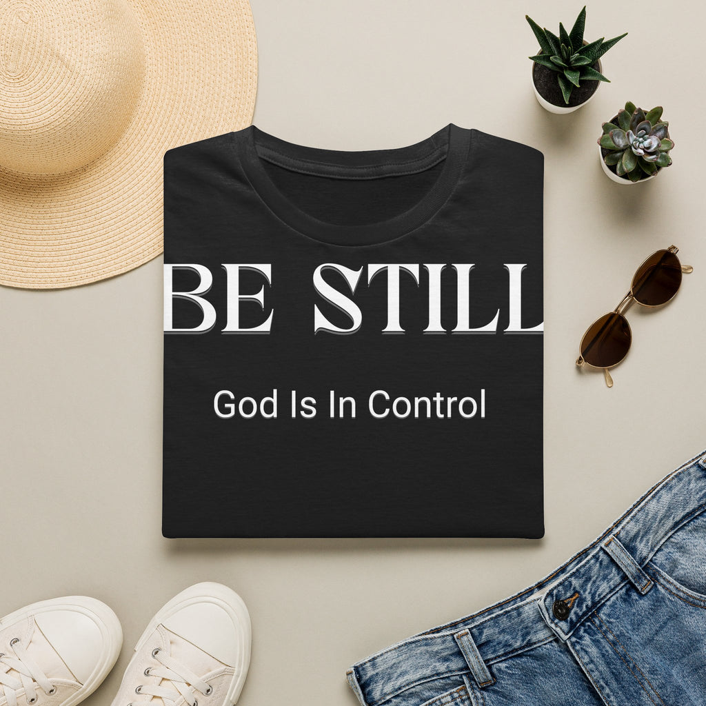 Be Still T-Shirt — "God Is In Control" Christian Faith Tee