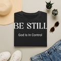 Be Still T-Shirt — "God Is In Control" Christian Faith Tee