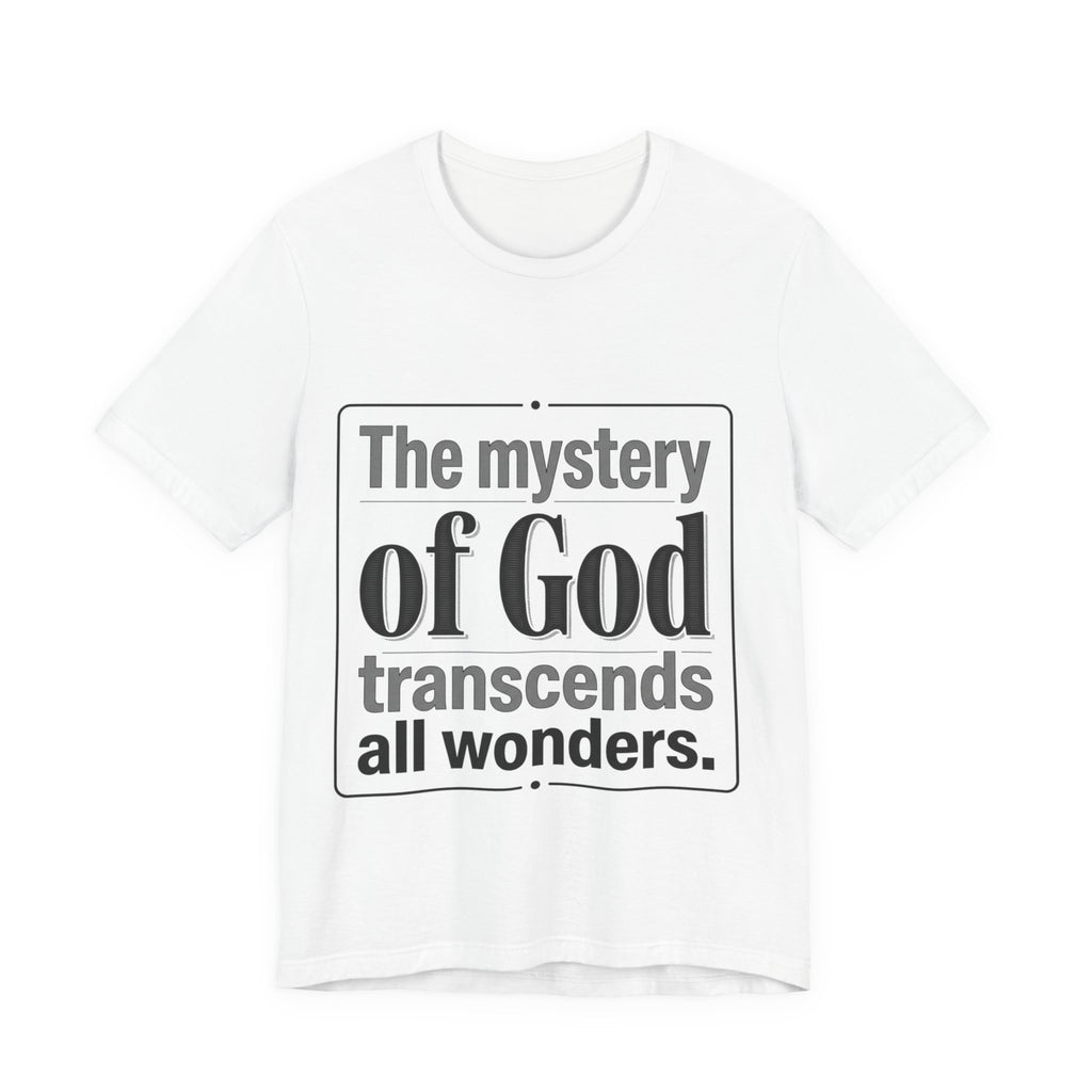 The Mystery of God T-Shirt – Inspirational Faith Quote Tee
