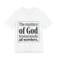 The Mystery of God T-Shirt – Inspirational Faith Quote Tee