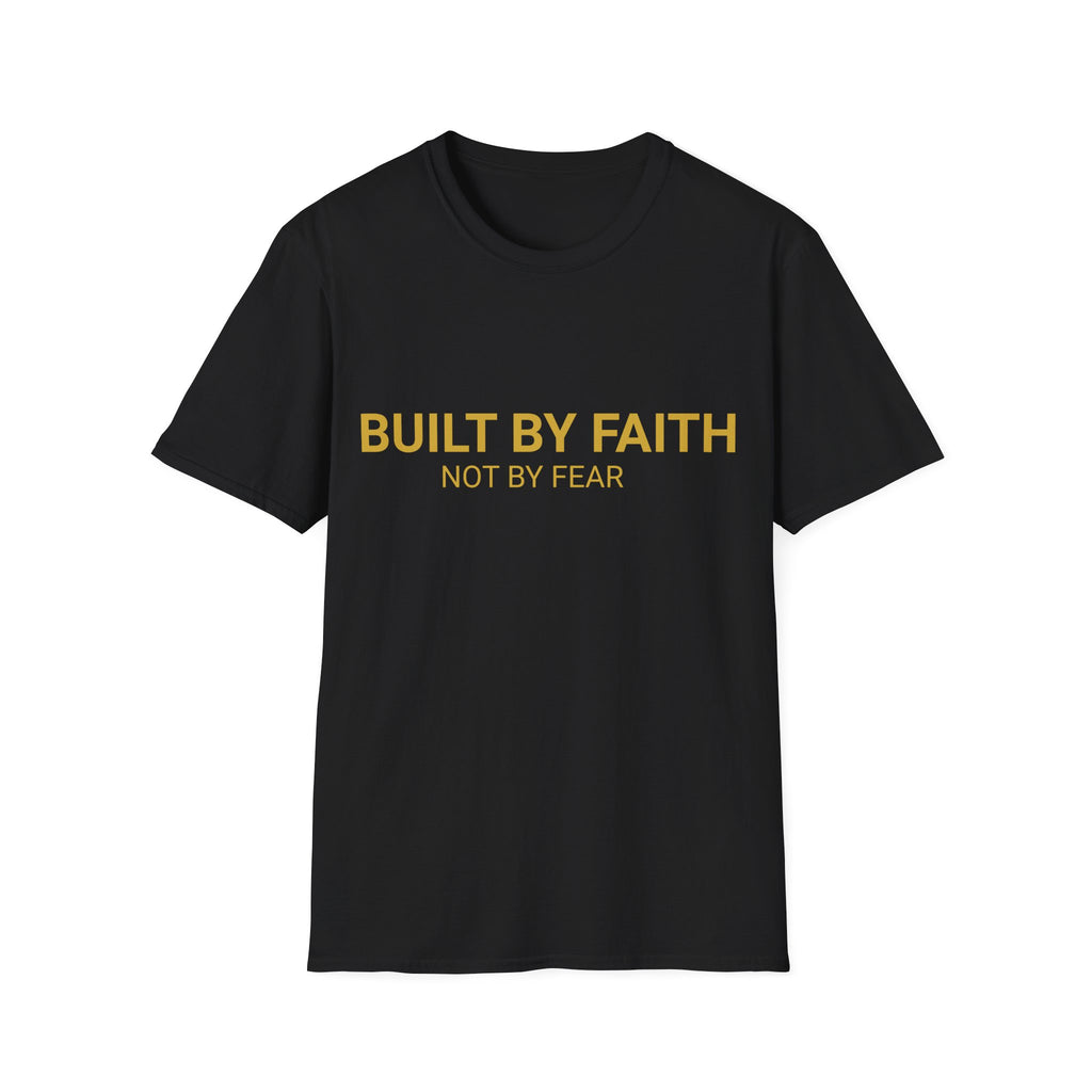Built by Faith Not by Fear T-Shirt