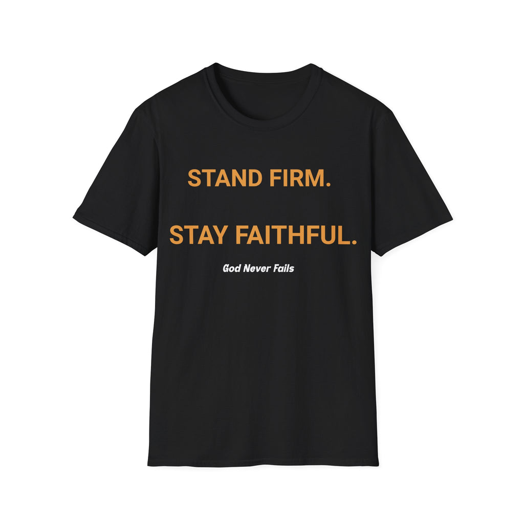 Stand Firm. Stay Faithful. T-Shirt — Inspirational Christian Tee
