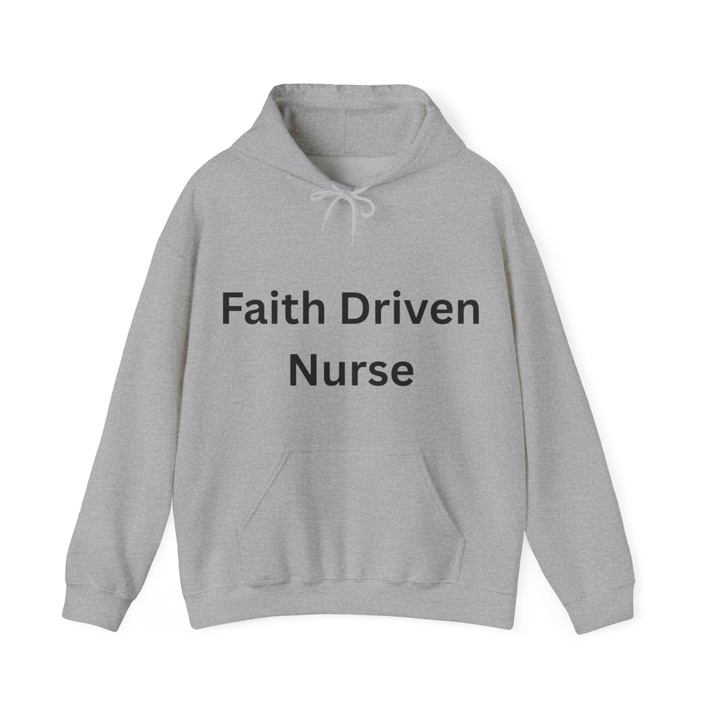Faith Driven Nurse Hoodie – Inspirational Christian Nurse Sweatshirt, Gift for Nurses, Faith Based Medical Apparel