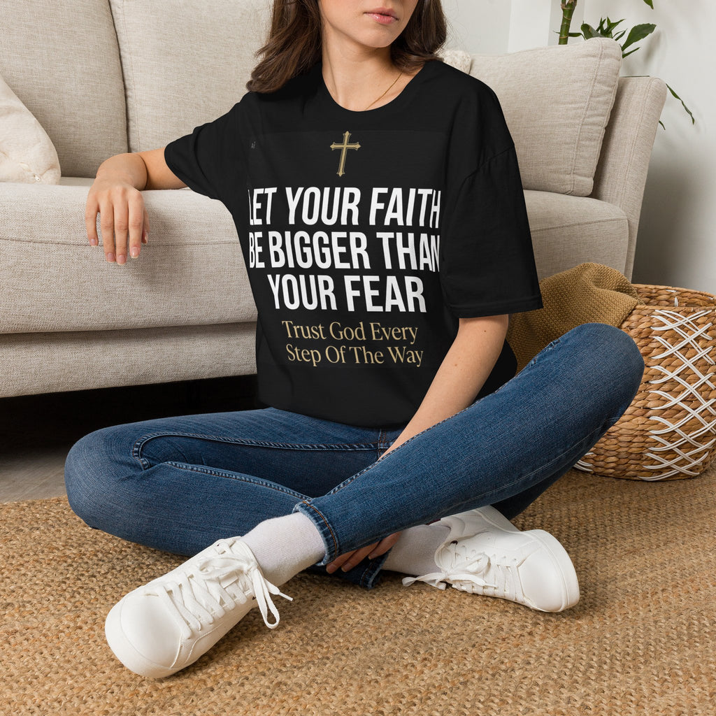 Faith Inspirational T-Shirt — "Let Your Faith Be Bigger Than Your Fear" Christian Tee