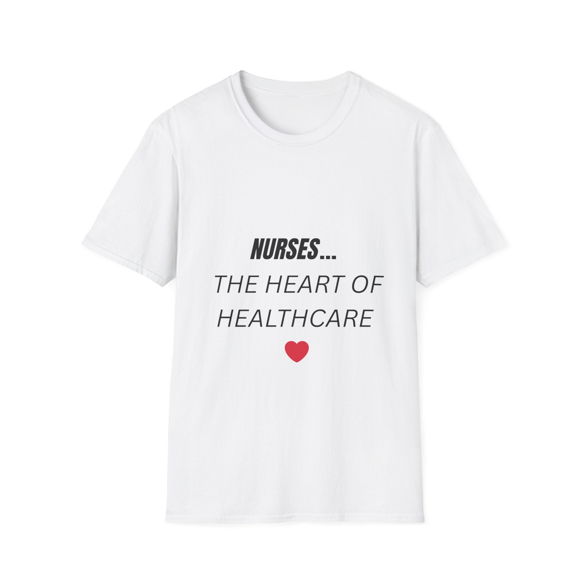 Nurse T-Shirt – "Nurses... The Heart of Healthcare" Comfort Tee