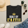 Built By Faith T-Shirt — Christian Inspiration Tee with Crown Graphic