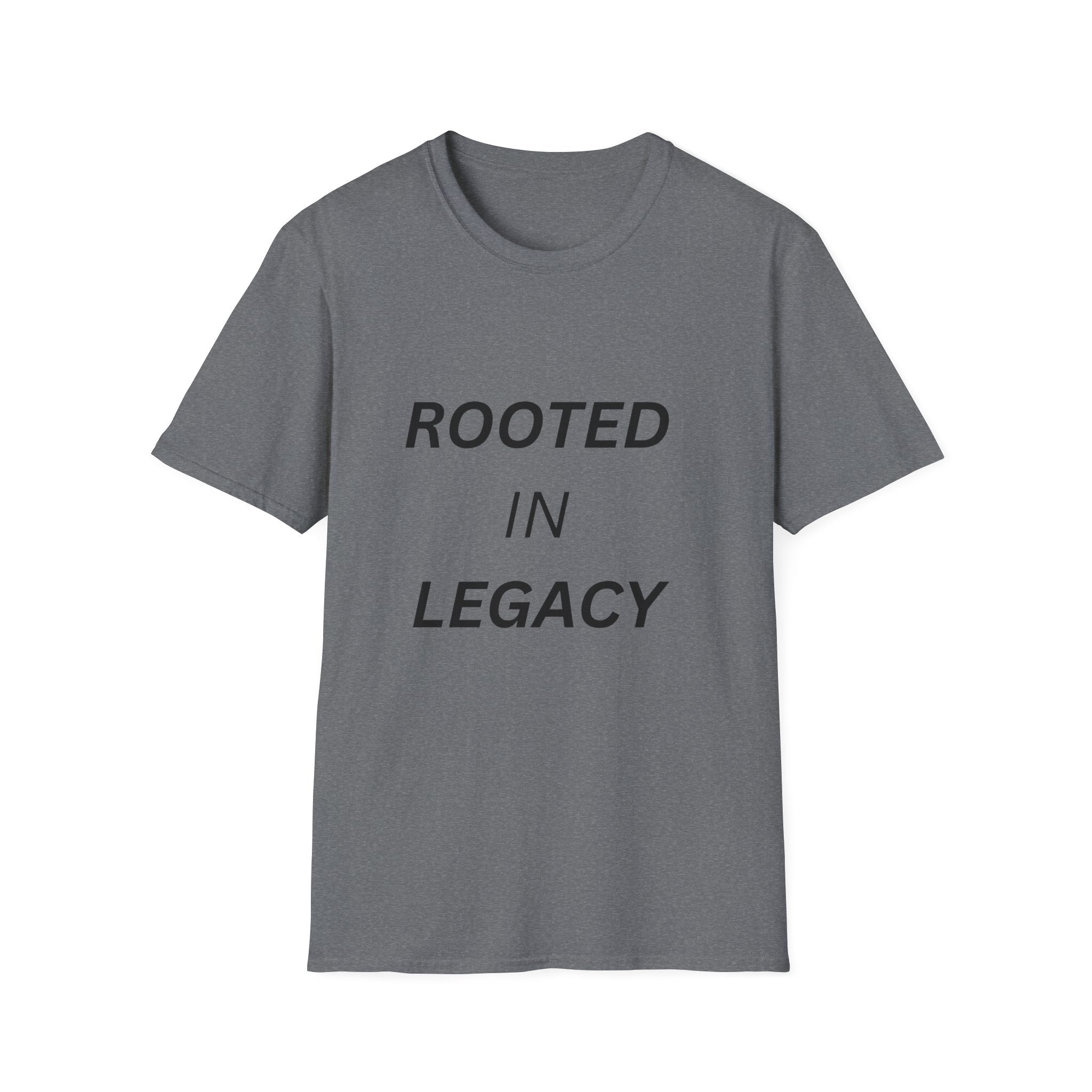Rooted in Legacy T-Shirt, Inspirational Quote Tee, Minimalist Typography Shirt, Motivational Graphic Tee, Unisex Softstyle Shirt
