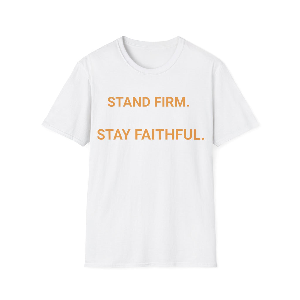 Stand Firm. Stay Faithful. T-Shirt — Inspirational Christian Tee