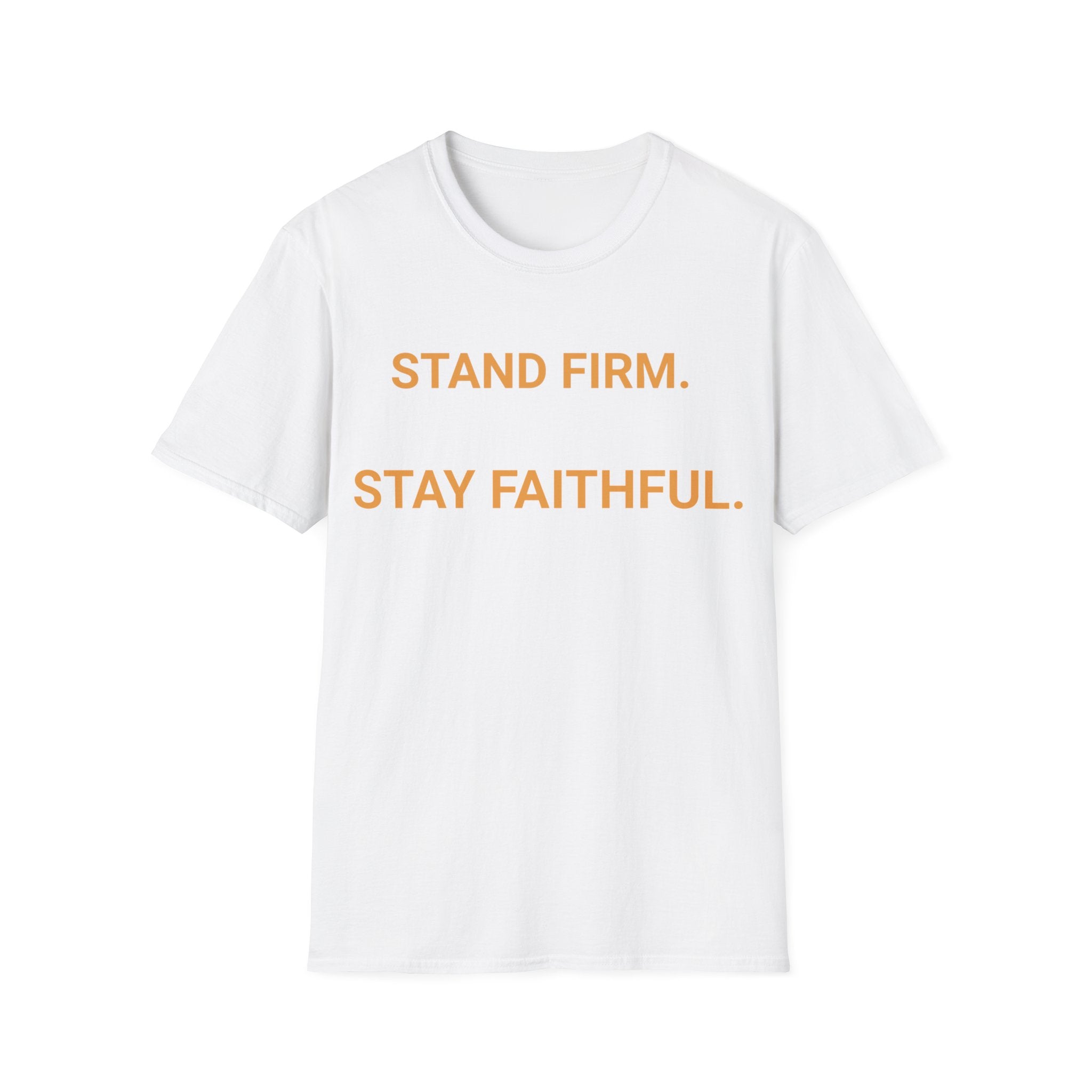 Stand Firm. Stay Faithful. T-Shirt — Inspirational Christian Tee