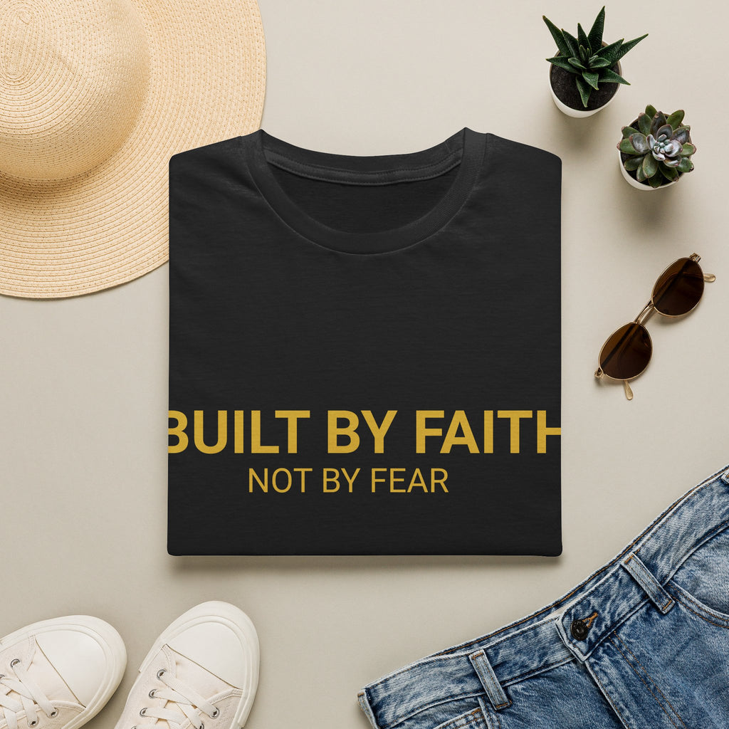 Built by Faith Not by Fear T-Shirt