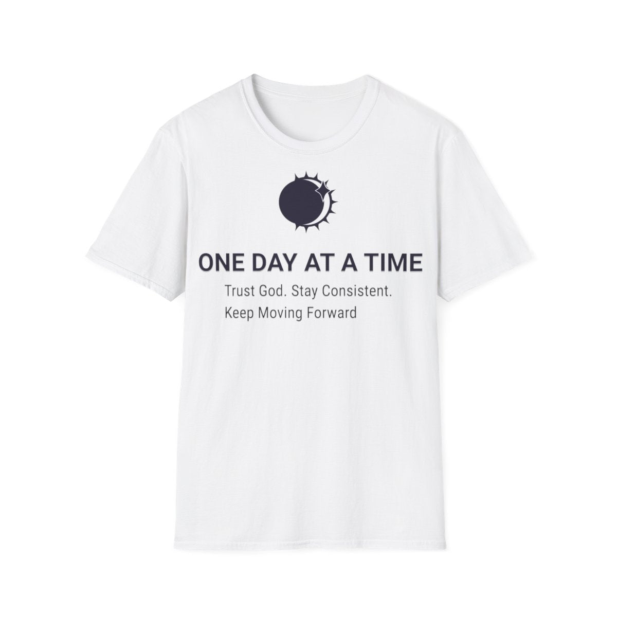 One Day At A Time T-Shirt — "Trust God. Stay Consistent." Inspirational Faith Tee